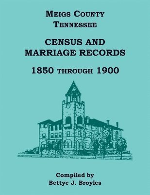 bokomslag Meigs County, Tennessee Census and Marriage Records 1850 Through 1900