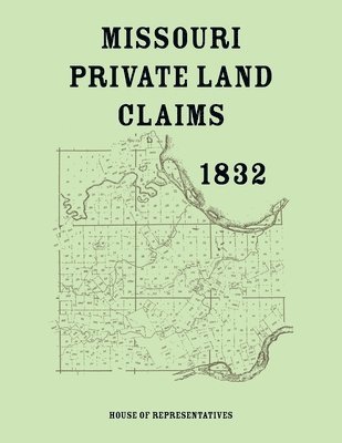 Missouri Private Land Claims - 1832 1