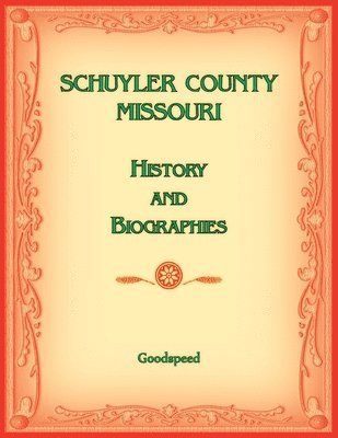 Goodspeed - Schuyler County, Missouri History of Biographies, Häftad