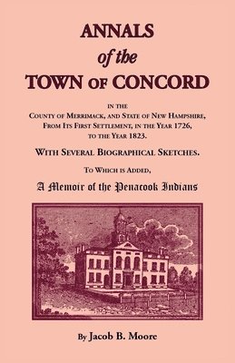 Jacob Moore - Annals of the Town of Concord, in the County of Merrimack, and State of New Hampshire, From Its First Settlement, in the Year 1726, to the Year 1823, Häftad