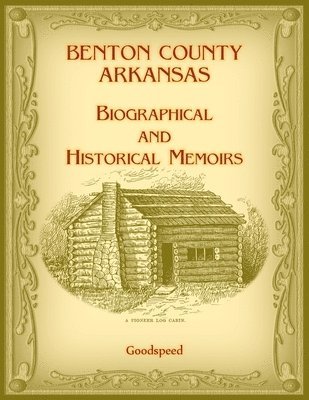 Benton County, Arkansas Biographical and Historical Memoirs