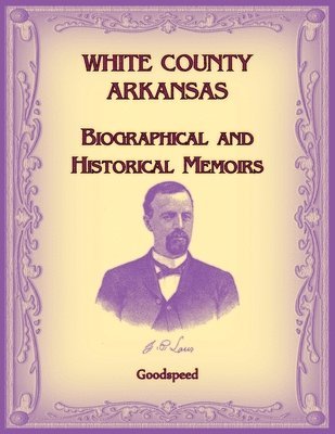 Goodspeed - White County, Arkansas Biographical and Historical Memoirs, Häftad