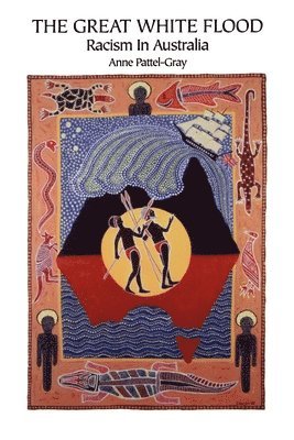 Anne Pattel-Gray - The Great White Flood: Racism in Australia, Häftad