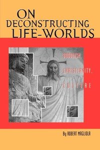 bokomslag On Deconstructing Life-Worlds