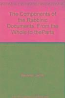 bokomslag The Components of the Rabbinic Documents, From the Whole to theParts