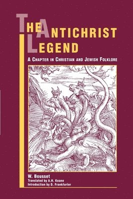 W. Bousset, A. H. Keane, Wilhelm Bousset - The Antichrist Legend, Häftad
