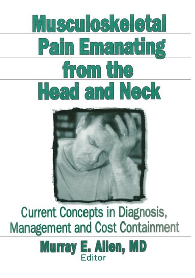 Irwin J Russell, Murray E Allen - Musculoskeletal Pain Emanating From the Head and Neck, Inbunden