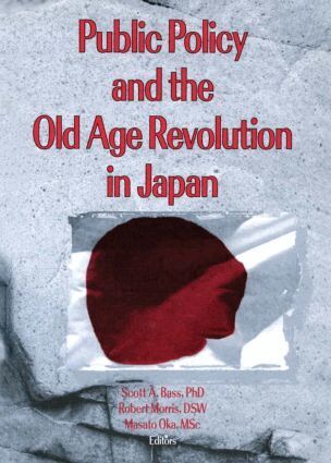 Scott Bass, Masato Oka, Jill Norton, Robert Morris *Deceased* - Public Policy and the Old Age Revolution in Japan, Inbunden