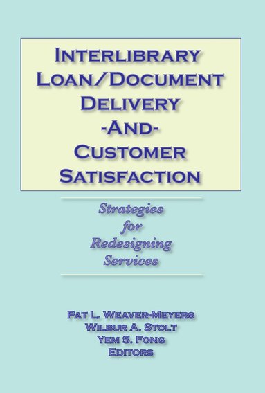 bokomslag Interlibrary Loan/Document Delivery and Customer Satisfaction