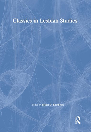 Esther D Rothblum - Classics in Lesbian Studies, Inbunden