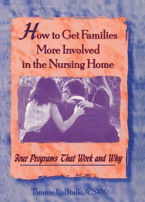 bokomslag How to Get Families More Involved in the Nursing Home