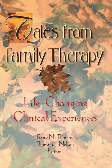 Thorana S Nelson, Terry S Trepper, Frank N Thomas - Tales from Family Therapy, Inbunden