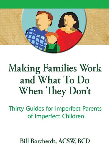 Terry S Trepper, Bill Borcherdt - Making Families Work and What To Do When They Don't, Inbunden
