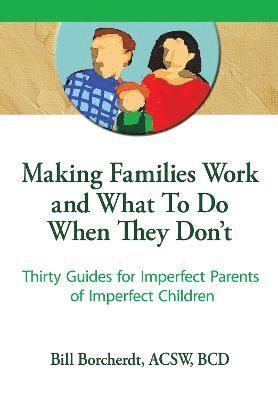 Making Families Work and What To Do When They Don't 1