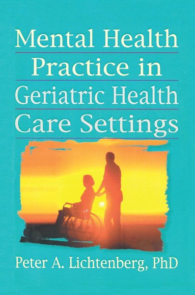 bokomslag Mental Health Practice in Geriatric Health Care Settings