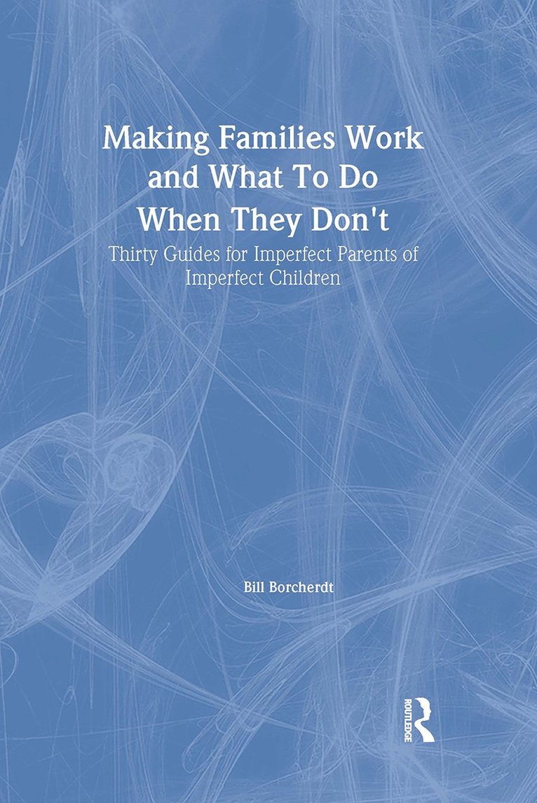 Making Families Work and What To Do When They Don't 1