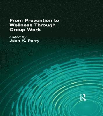 From Prevention to Wellness Through Group Work