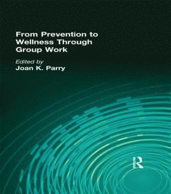 From Prevention to Wellness Through Group Work 1