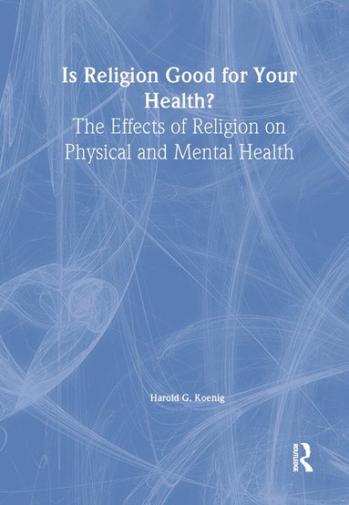 Harold G Koenig - Is Religion Good for Your Health?, Inbunden
