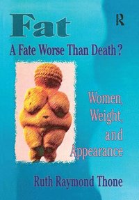 bokomslag Fat - A Fate Worse Than Death?