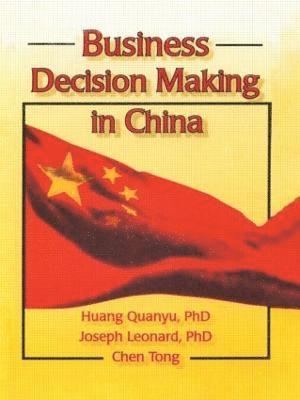 Huang Quanyu, Chen Tong, Joseph W Leonard - Business Decision Making in China, Häftad