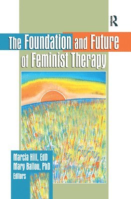 The Foundation and Future of Feminist Therapy 1