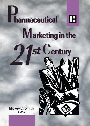 Mickey Smith - Pharmaceutical Marketing in the 21st Century, Häftad