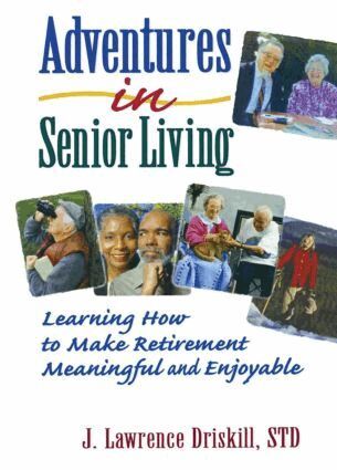 Harold G Koenig, J Lawrence Driskill - Adventures in Senior Living, Häftad