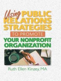 bokomslag Using Public Relations Strategies to Promote Your Nonprofit Organization