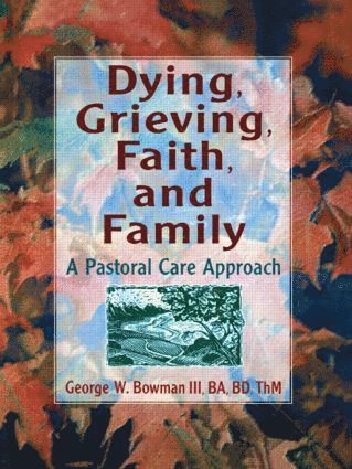 bokomslag Dying, Grieving, Faith, and Family