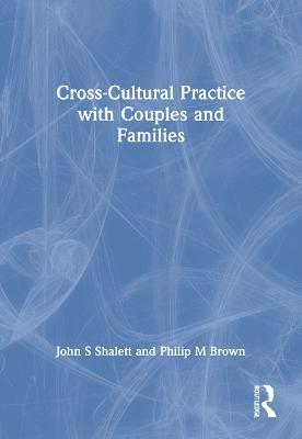 John S Shalett, Philip M Brown, John S. Shalett, Philip M. Brown - Cross-Cultural Practice with Couples and Families, Häftad