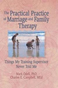 bokomslag The Practical Practice of Marriage and Family Therapy