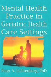 bokomslag Mental Health Practice in Geriatric Health Care Settings