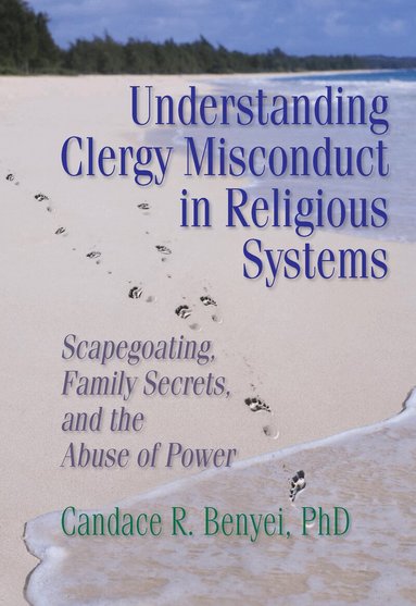 Candace R. Benyei - Understanding Clergy Misconduct in Religious Systems, Inbunden