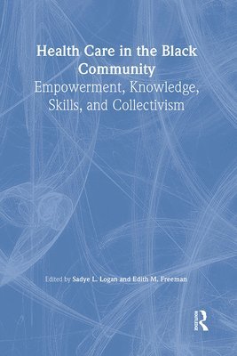 Sadye Logan, Edith M. Freeman, Sadye (University of South Carolina) Logan - Health Care in the Black Community, Inbunden