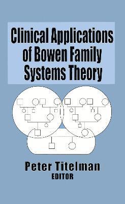 Peter Titelman, USA) Titelman, Peter (Clinical Psychologist, Specializing in Bowen Family Systems Therapy - Clinical Applications of Bowen Family Systems Theory, Inbunden