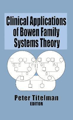 Clinical Applications of Bowen Family Systems Theory 1