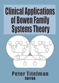 bokomslag Clinical Applications of Bowen Family Systems Theory