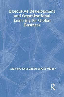 Executive Development and Organizational Learning for Global Business 1