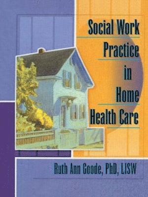 Social Work Practice in Home Health Care 1