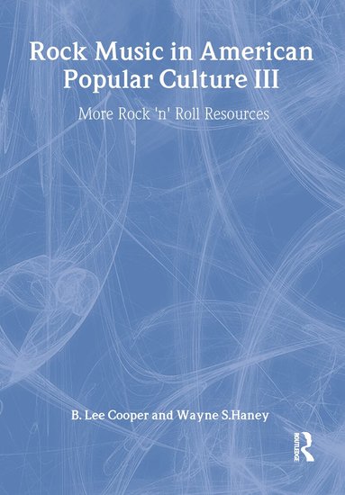 Frank Hoffmann, B Lee Cooper, Wayne S Haney - Rock Music in American Popular Culture III, Häftad