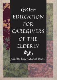 bokomslag Grief Education for Caregivers of the Elderly