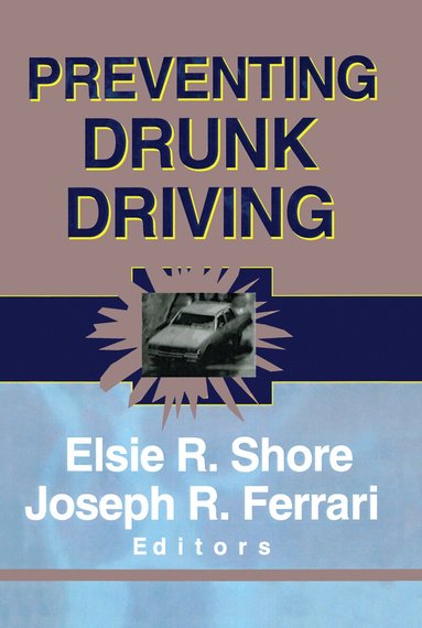 Elsie Shore, Joseph R Ferrari - Preventing Drunk Driving, Inbunden