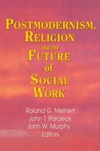 bokomslag Postmodernism, Religion, and the Future of Social Work