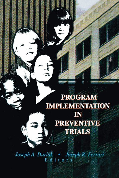 Joseph A Durlak, Joseph R Ferrari - Program Implementation in Preventive Trials, Inbunden