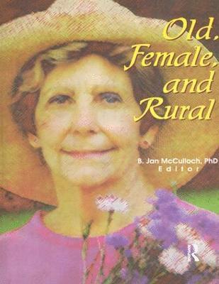 B Jan Mcculloch, B. Jan McCulloch - Old, Female, and Rural, Häftad
