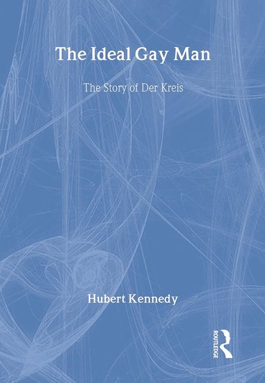 Hubert Kennedy - Ideal Gay Man, Inbunden