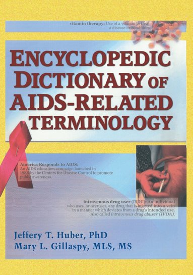 Jeffrey T Huber, Mary L Gillaspy - Encyclopedic Dictionary of AIDS-Related Terminology, Inbunden