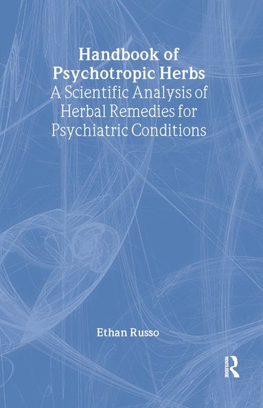 Ethan B Russo, Virginia M Tyler - Handbook of Psychotropic Herbs, Inbunden