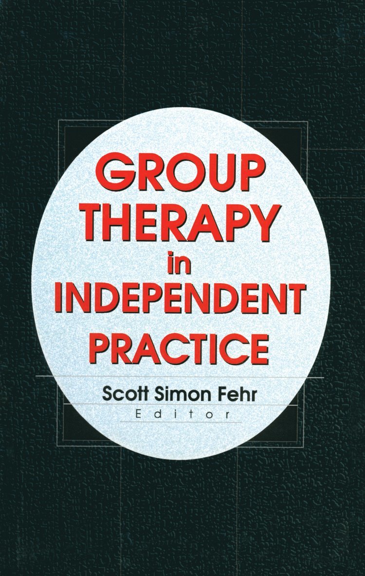 Scott Simon Fehr, USA) Fehr, Scott Simon (in private practice, Florida - Group Therapy In Independent Practice, Inbunden